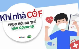 KHI NHÀ CÓ F: Phục hồi cơ thể hậu COVID-19