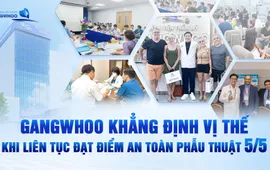Bệnh viện thẩm mỹ Gangwhoo khẳng định vị thế liên tục đạt điểm an toàn phẫu thuật 5/5