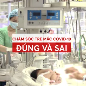 Chăm sóc trẻ mắc COVID-19: Đúng và sai!