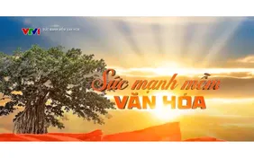 Sức mạnh mềm văn hóa: Kể chuyện Việt Nam một cách sáng tạo