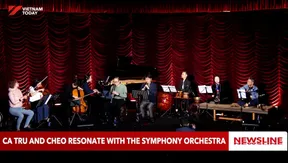 Ca trù and Chèo resonate with the symphony orchestra