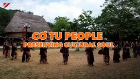 Cơ Tu people preserving cultural soul | Vibes of Vietnam