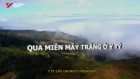Y Tý: Life on misty frontier | Vibes of Vietnam