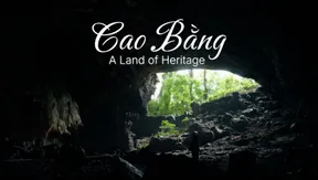Cao Bằng - A land of heritage | Vibes of Vietnam