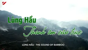 Lùng Hẩu – The sound of bamboo | Vibes of Vietnam