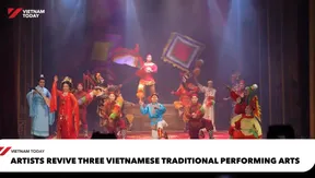Artists revive three Vietnamese traditional performing arts | Culture Scene