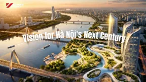 Vision for Hà Nội's Next Century | Vietnam 360