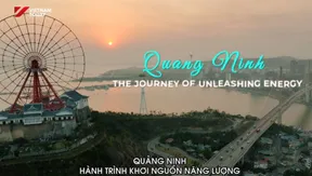Quảng Ninh: The Journey of Unleashing Energy | Hello Vietnam