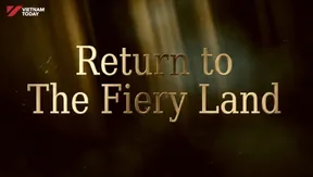Return to The Fiery Land | Vibes of Vietnam