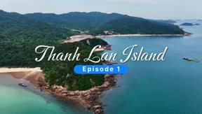 Thanh Lan Island - Episode 1 | Vibes of Vietnam