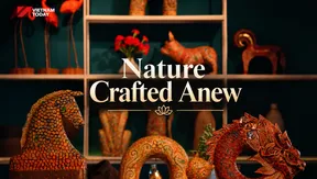 Nature Crafted Anew | Vietnam at a Glance