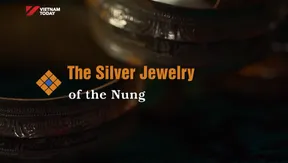 The Silver Jewelry of the Nung | The Rhythms of Vietnam
