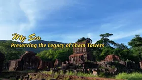 My Son - Preserving Cham Ancient Towers | Vibes of Vietnam