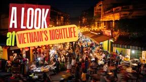 A Look at Vietnam's Nightlife | Vietnam Explained