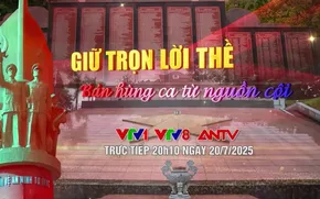 Chương trình đặc biệt "Giữ trọn lời thề - Bản hùng ca từ nguồn cội"