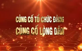 Củng cố tổ chức Đảng - Củng cố lòng dân