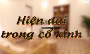 Ngôi nhà tôi yêu số 02: Hiện đại trong cổ kính (20h55, thứ Hai, 8/1)