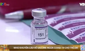 Tổ chức WHO khuyến cáo về vaccine ngừa COVID-19 cho trẻ em