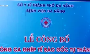 Bệnh viện Đà Nẵng công bố thành công ca ghép tế bào gốc tự thân