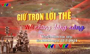 Chương trình nghệ thuật đặc biệt “Giữ trọn lời thề - Nối những dòng sông”