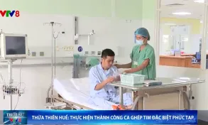 Thừa Thiên Huế: Thực hiện thành công ca ghép tim đặc biệt phức tạp