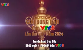 Đón xem Lễ bế mạc và trao thưởng Giải bóng bàn tranh Cúp VTV8 lần thứ 7 năm 2024