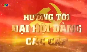 Hướng tới Đại hội Đảng các cấp (08/12/2024)