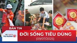 Bản tin Đời sống tiêu dùng ngày 9/7