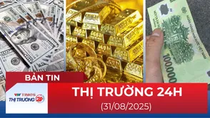 Bản tin Thị trường 24h ngày 31/8
