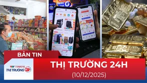 Bản tin Thị trường 24h ngày 10/12