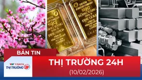 Bản tin Thị trường 24h ngày 10/2/2026 (bản nháp)