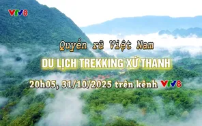 Quyến rũ Việt Nam "Du lịch trekking xứ Thanh" lúc 20h05 hôm nay
