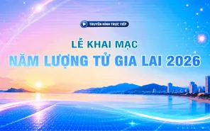 Live 20h (28/7): Lễ khai mạc Năm lượng tử Gia Lai 2026 và tổng kết Cuộc thi Hackathon quốc tế về tính toán lượng tử vì mục tiêu phát triển xã hội