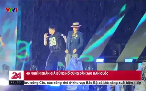 40 nghìn khán giả bùng nổ cùng dàn sao Hàn Quốc