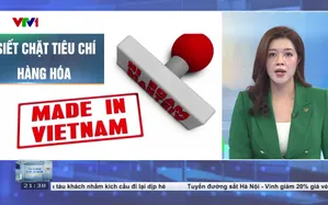 Siết chặt tiêu chí 'made in Vietnam"