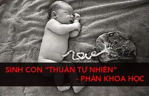 Sinh con "thuận tự nhiên" - phản khoa học