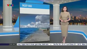 Bản tin thời tiết 19h45 - 07/5/2025