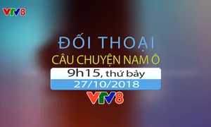 Đối thoại "Câu chuyện Nam Ô" (09h15 thứ Bảy, 27/10) trên VTV8