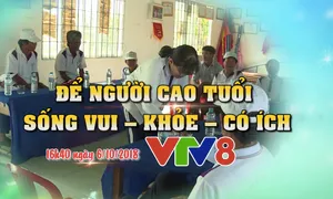 Phóng sự "Chăm sóc người cao tuổi sống vui, sống khoẻ, sống có ích" (16h30 thứ Sáu, 05/10)