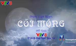 "Cõi mộng" - Phim trình chiếu khung giờ 21h15 (thứ Hai, Ba, Tư) trên VTV8