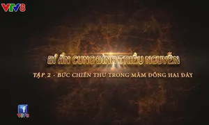 Ký sự "Bí ẩn cung đình triều Nguyễn" (Tập 3) (21h45 thứ Bảy, 06/10)