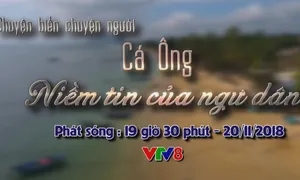 Chuyện biển chuyện người "Cá Ông, niềm tin của ngư dân" (19h30 thứ Ba, 20/11)