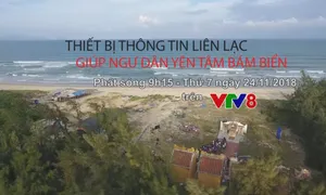 Đối thoại: "Thiết bị thông tin liên lạc giúp ngư dân yên tâm bám biển" (9h15 thứ Bảy, 24/11)