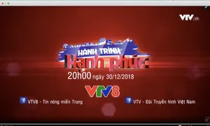 "Hành trình hạnh phúc" - Chương trình đặc biệt chào năm mới 2019 trên VTV8