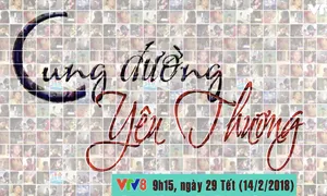 Gala "Cung đường yêu thương" (9h15 ngày 14/2 - 29 Tết trên VTV8)