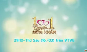 1001 Chuyện hôn nhân: " Mang thai hộ" (21h10 thứ Sáu, 16/3) trên VTV8