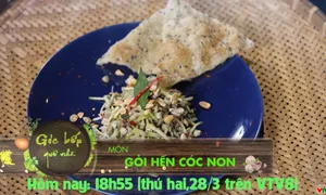 Góc bếp quê nhà: Món "Gỏi hến cóc non" (18h55 thứ 4, 28/3 trên VTV8)