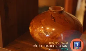 Ngôi nhà tôi yêu "Tối ưu hóa không gian" (20h55 thứ Hai, 07/5)