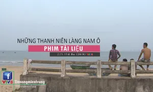 Phim tài liệu "Những thanh niên làng Nam Ô" (22h thứ Ba, 28/8)