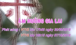 Người nông dân hiện đại "Âm hưởng Gia Lai" (17h, 30/9 VTV2; 10h15, 07/10 VTV8)